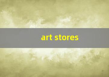 art stores